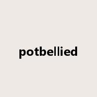 potbellied是什么意思