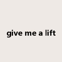 give me a lift是什么意思