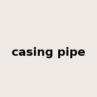 casing pipe是什么意思