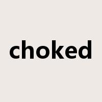 choked是什么意思