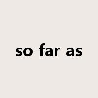 so far as是什么意思