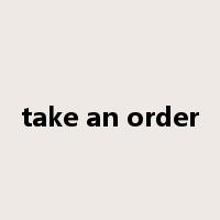 take an order是什么意思