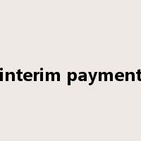 interim payment是什么意思