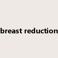 breast reduction是什么意思