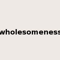 wholesomeness是什么意思