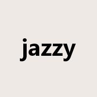 jazzy是什么意思
