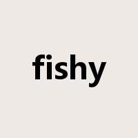 fishy是什么意思