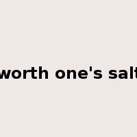 worth one's salt是什么意思
