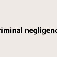 criminal negligence是什么意思