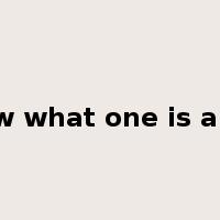 know what one is about是什么意思
