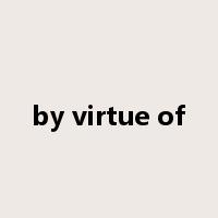 by virtue of是什么意思