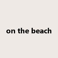 on the beach是什么意思