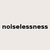 noiselessness是什么意思