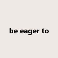 be eager to是什么意思
