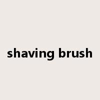 shaving brush是什么意思