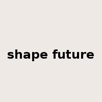 shape future是什么意思