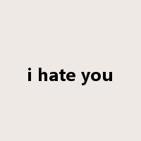 i hate you是什么意思