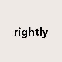 rightly是什么意思