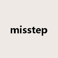 misstep是什么意思