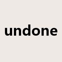 undone是什么意思
