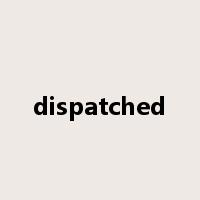 dispatched是什么意思