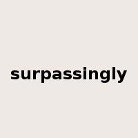 surpassingly是什么意思