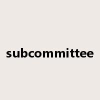subcommittee是什么意思