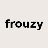 frouzy是什么意思
