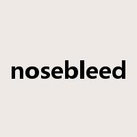 nosebleed是什么意思