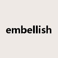 embellish是什么意思