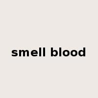 smell blood是什么意思