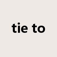 tie to是什么意思