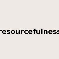 resourcefulness是什么意思