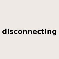 disconnecting是什么意思