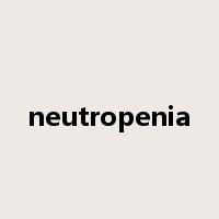 neutropenia是什么意思