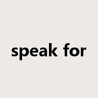speak for是什么意思
