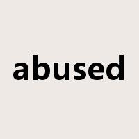 abused是什么意思