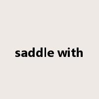 saddle with是什么意思