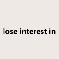 lose interest in是什么意思