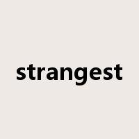 strangest是什么意思