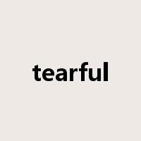 tearful是什么意思