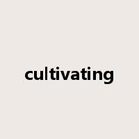 cultivating是什么意思
