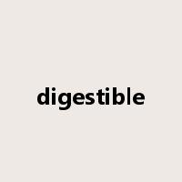 digestible是什么意思