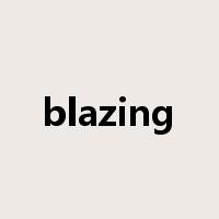 blazing是什么意思