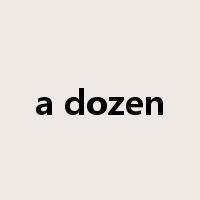 a dozen是什么意思