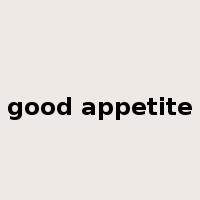 good appetite是什么意思