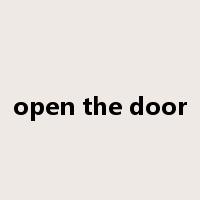 open the door是什么意思