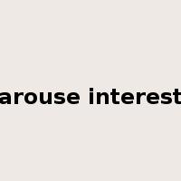 arouse interest是什么意思