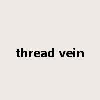 thread vein是什么意思