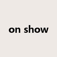 on show是什么意思
